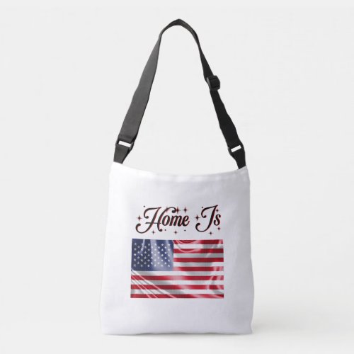 Home Is the United States Flag Happy 4th Of July Crossbody Bag