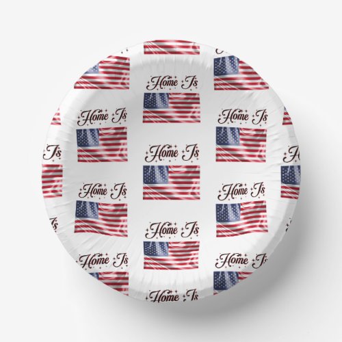 Home Is the United States Flag Happy 4th Of July Paper Bowls