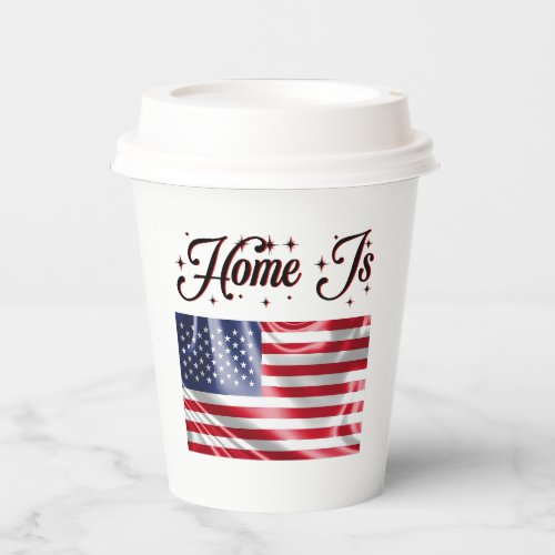 Home Is the United States Flag Happy 4th Of July Paper Cups