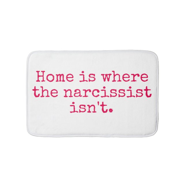 Home is Where a Narcissist Isn't Bath Mat (Front)