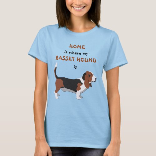 Home is Where Basset Hound Is T_Shirt