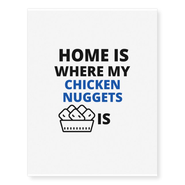 home is where chicken nuggets is temporary tattoos (Front)