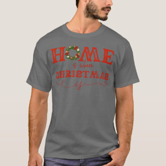 Home is Where Christmas is girl T-Shirt