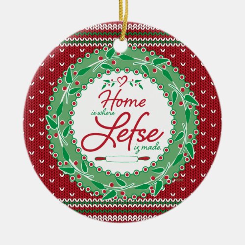Home is Where Lefse is Made Ceramic Ornament