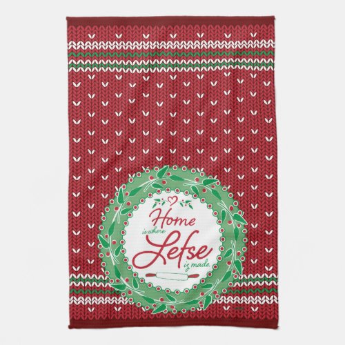 Home is Where Lefse is Made Kitchen Towel