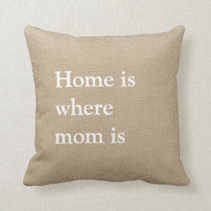 Home is Where Mom is Burlap Farmhouse Throw Pillow