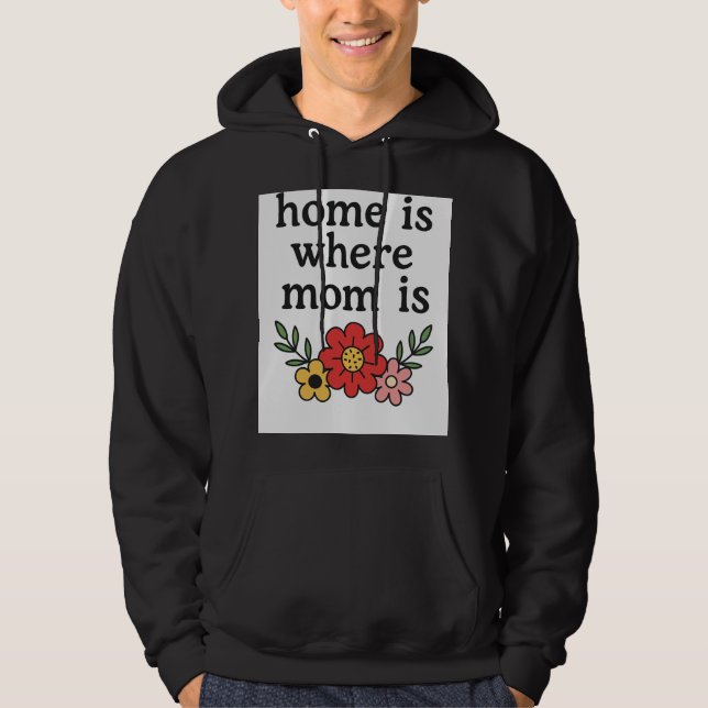 Home Is Where Mom Is Cozy Hoodie (Front)