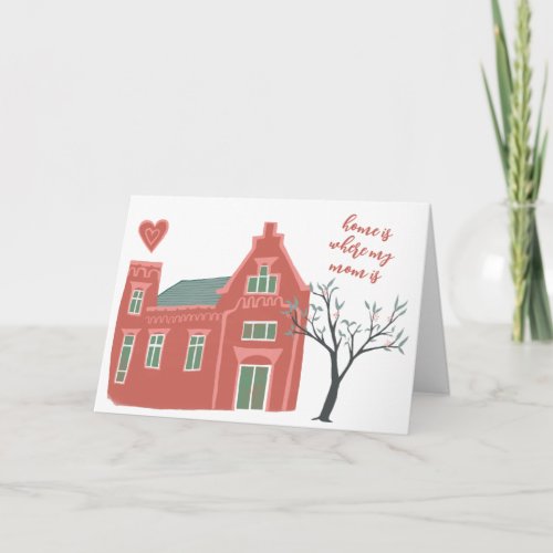 Home is where mom is CUSTOM Cute Mothers Day Card