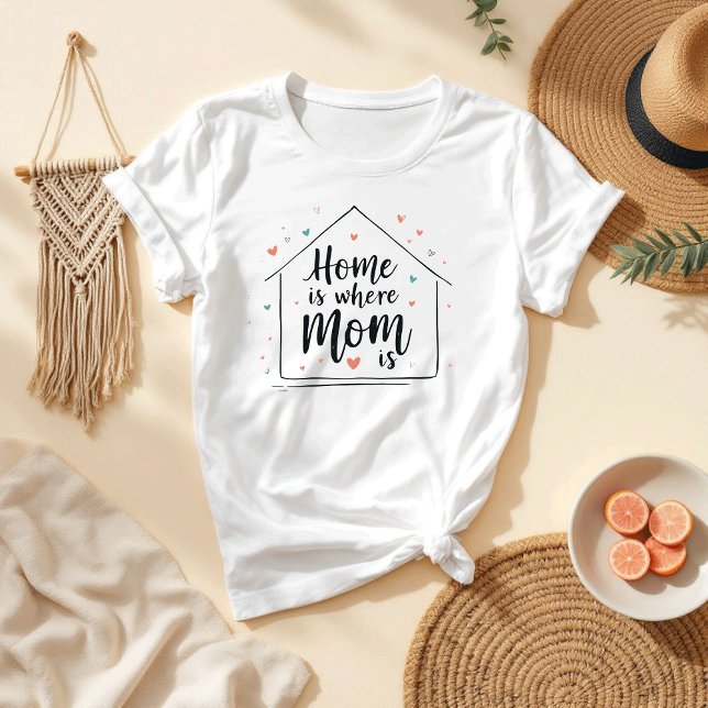 Home Is Where Mom Is | Cute Minimalist Mom T-Shirt (Creator Uploaded)