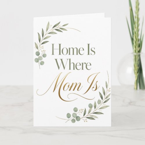 Home Is Where Mom Is Mother's Day Card