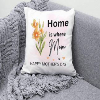 Home Is Where Mom Is Pillow – Floral Mother’s Day