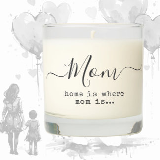 Home is where Mom is Scented Candle