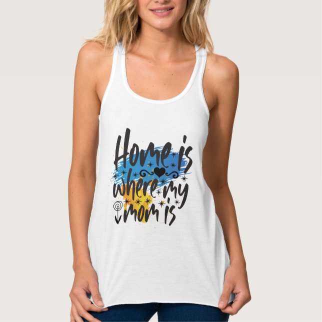 Home Is Where Mom Is  Tank Top (Front)