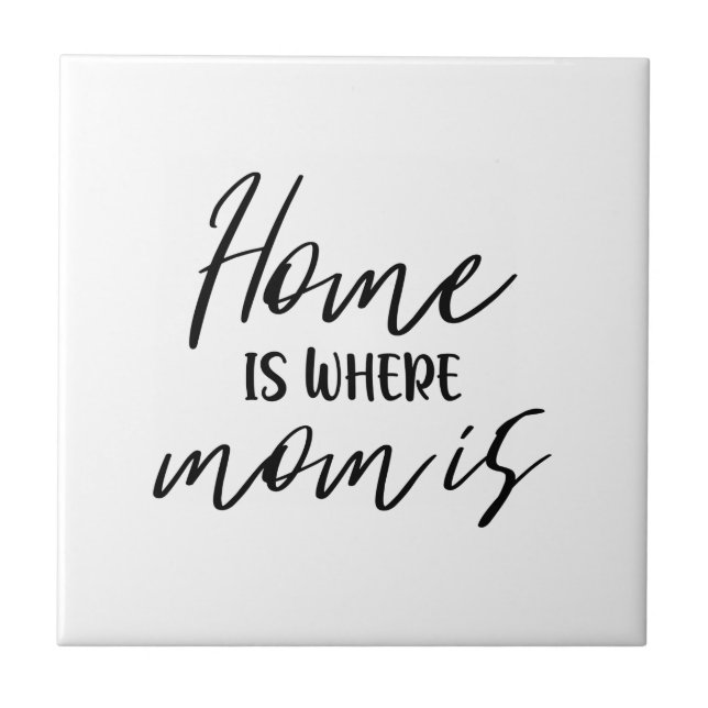 Home is where Mom is typography Quote Minimal Ceramic Tile (Front)