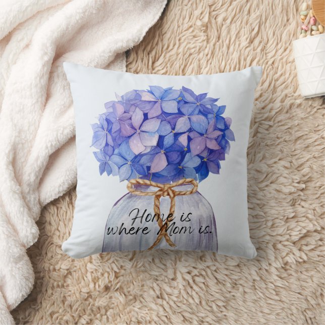 Home Is Where Mom Is With Hydrangea Throw Pillow (Blanket)
