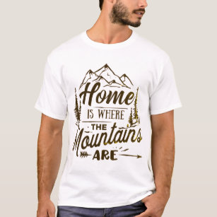 Home is Where Mountains Are Typography T-Shirt
