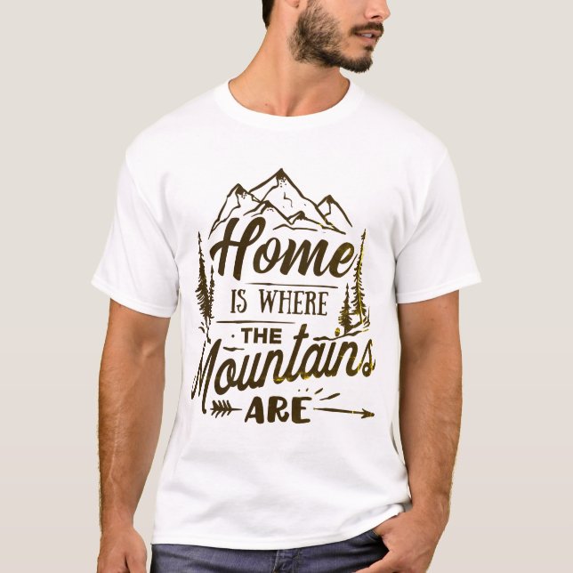 Home is Where Mountains Are Typography T-Shirt (Front)