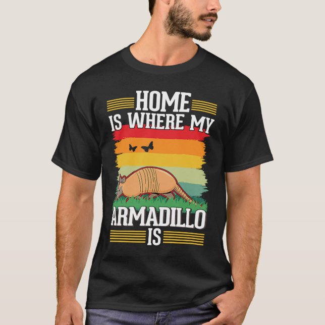 Home is where my Armadillo is Armadillo T-Shirt (Front)
