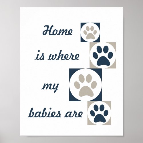  Home is Where my Babies Are Paw Print Poster