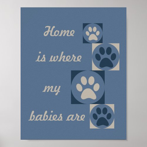  Home is Where my Babies Are Paw Print Poster