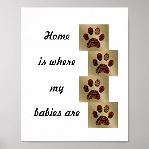 Home is Where my Babies Are Paw Print Poster