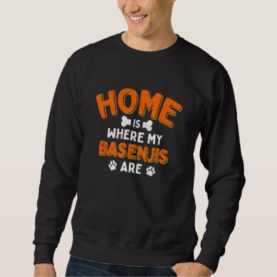 Home Is Where My Basenjis Are Dog Dad Fur Dad Sweatshirt