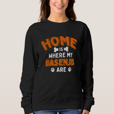 Home Is Where My Basenjis Are Dog Dad Fur Dad Sweatshirt