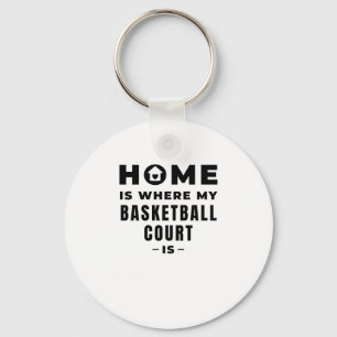 Home Is Where My Basketball Court Is Keychain