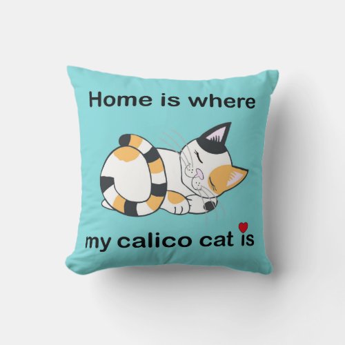 Home is where my calico cat is cushion