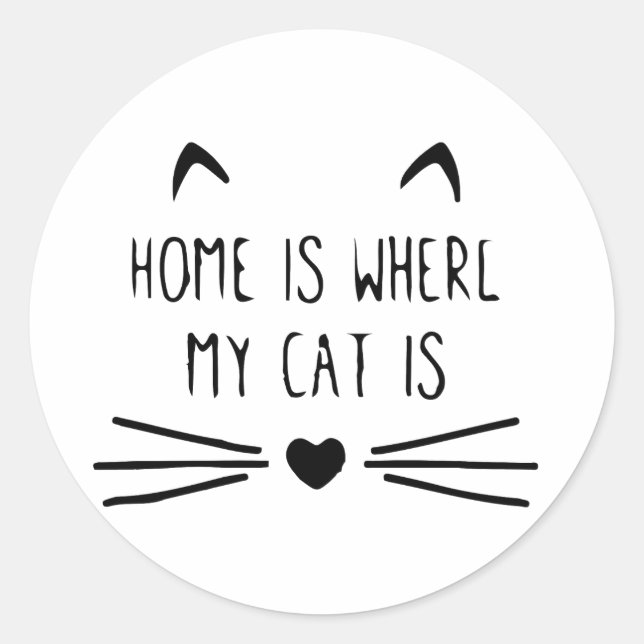 Home Is Where My Cat Is : Cat Lovers, Cat Mom's Gr Classic Round Sticker (Front)