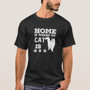 Home Is Where My Cat Is Cat's Lover Humor T-Shirt