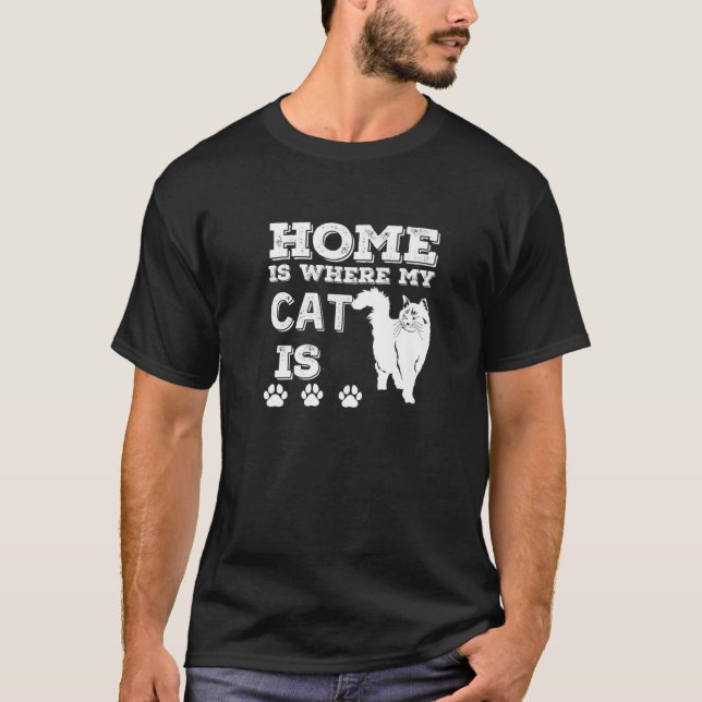 Home Is Where My Cat Is Cat's Lover Humor T-Shirt (Front)
