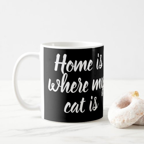 Home Is Where My Cat Is White Script Black  Coffee Mug