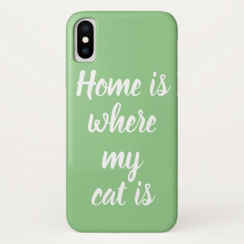 Home Is Where My Cat Is White Script Sage  iPhone X Case