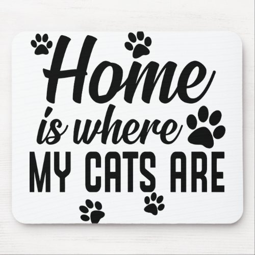 Home Is where my Cats are Mouse Pad