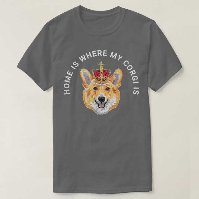 home is where my Corgi is  T-Shirt (Design Front)