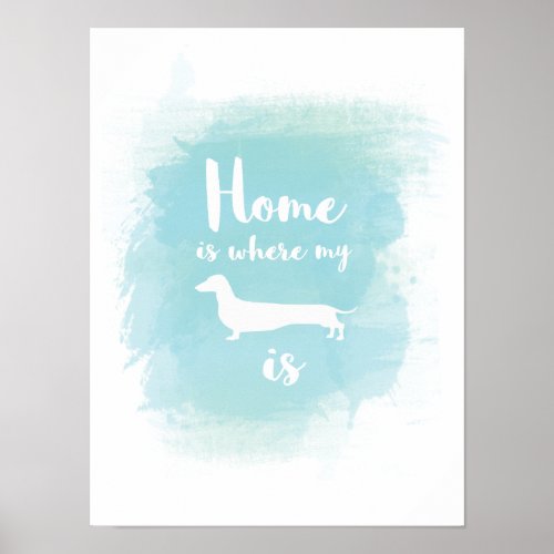 Home is where my dachshund is calligraphy poster