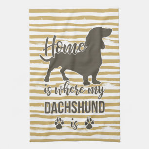 Home is Where my Dachshund is - Doxie Teckel Lover Kitchen Towel