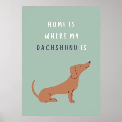 Home Is Where My Dachshund Is Poster