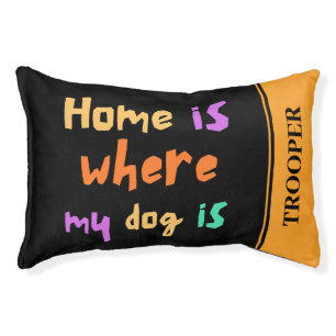 Home is where my dog is custom name dog bed
