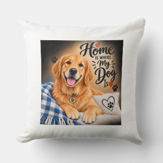 Home Is Where My Dog Is – Cute Golden Retriever Th Throw Pillow