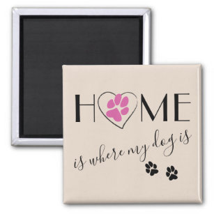 Home is where my dog is Cute quote simple Beige Magnet