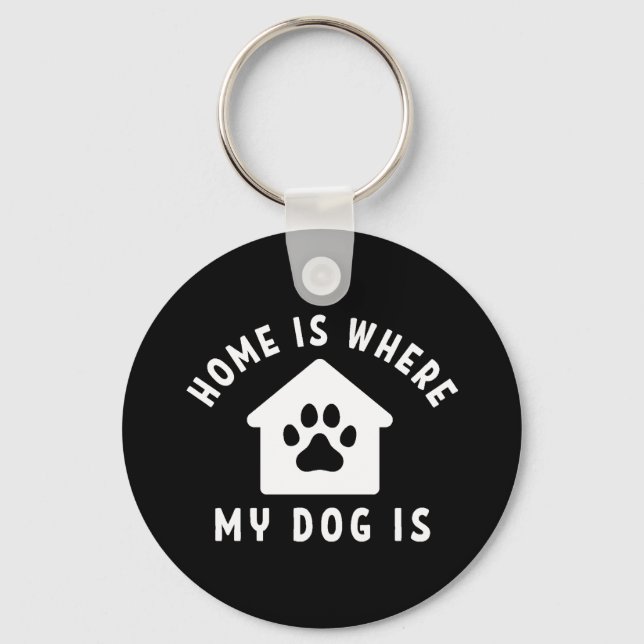 Home Is Where My Dog Is Keychain (Front)
