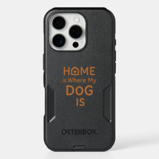Home is Where My Dog Is iPhone 16 Pro Case