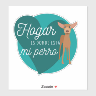 Home is where my dog is Spanish Sticker
