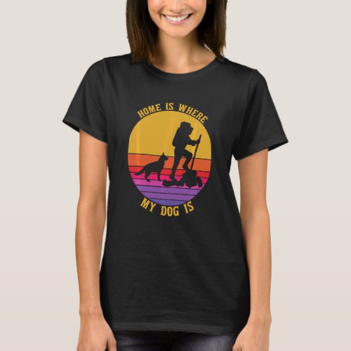 Home Is Where My Dog Is Vintage Funny Camper Hikin T_Shirt