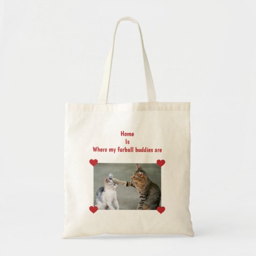 Home is where my furball buddies are  Cats Photo Tote Bag