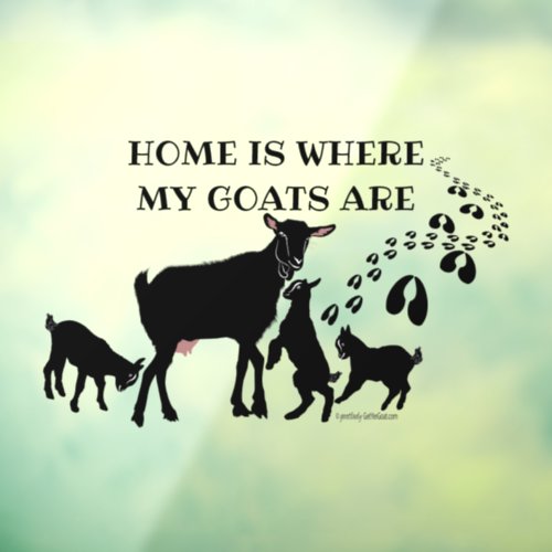 Home is Where MY Goats Are   Window Cling