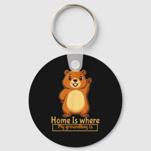 Home Is Where My Groundhog Is Rodent Animal Ground Keychain
