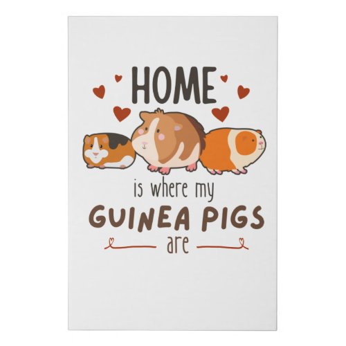 Home Is Where My Guinea Pigs Are Faux Canvas Print
